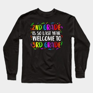 Second Grade is so last year Welcome to Third Grade Long Sleeve T-Shirt